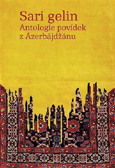 Sari gelin - Antologie povídek z Ázerbájdžánu - Bozděchová Ivana
