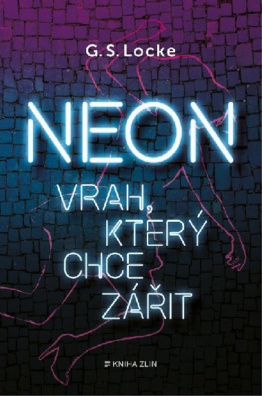 Neon - Vrah, který chce zářit - G. S. Locke