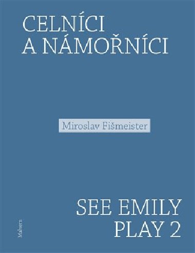 Celníci a námořníci. See Emily Play 2 - Miroslav Fišmeister
