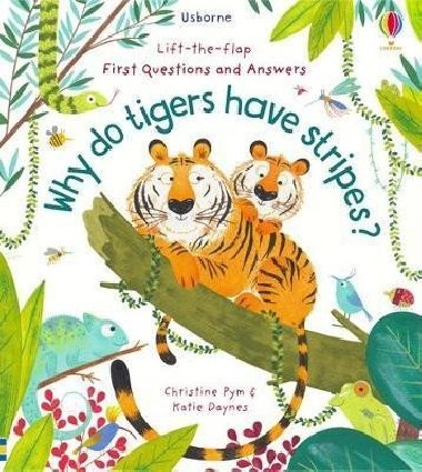 Lift-the-Flap First Questions and Answers: Why Do Tigers Have Stripes? - Daynes Katie