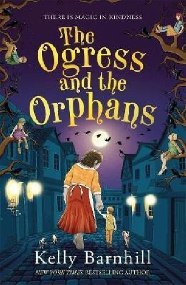 The Ogress and the Orphans - Barnhillová Kelly