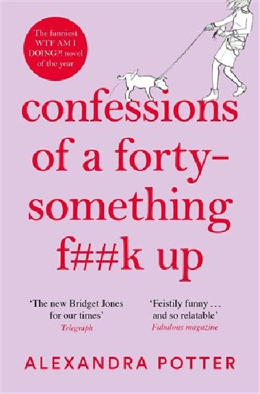Confessions of a Forty-Something F**k Up - Potter Alexandra