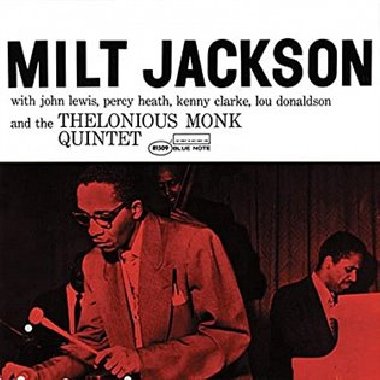Milt Jackson With John Lewis, Percy Heath, Kenny Clarke, Lou Donaldson And The Thelonious Monk Quintet (Blue Note Classic) - Milt Jackson