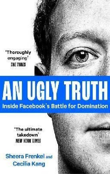 An Ugly Truth : Inside Facebook´s Battle for Domination - Frenkel Sheera