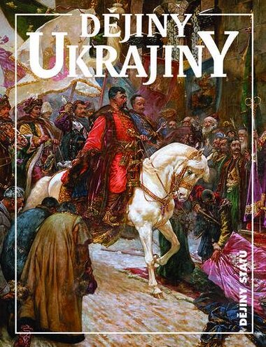 Dějiny Ukrajiny - Pavel Robert Magocsi, Jan Rychlík, Bohdan Zylinskij