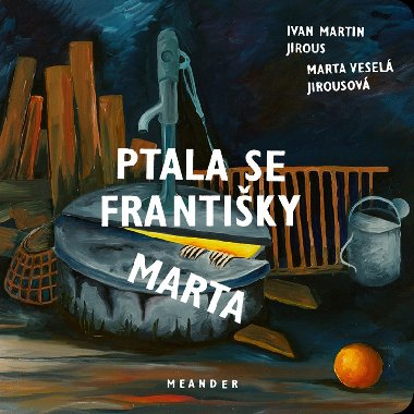 Ptala se Františky Marta - Jirous Ivan Martin