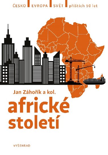 Africké století - Česko. Evropa. Svět příštích 50 let - Jan Záhořík
