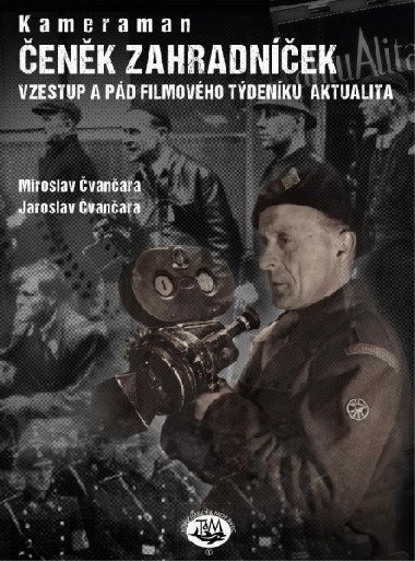 Kameraman Čeněk Zahradníček - Miroslav Čvančara; Jaroslav Čvančara