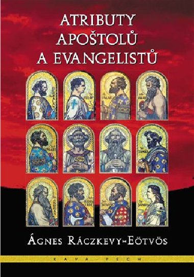 Atributy apoštolů a evangelistů - Ágnes Ráczkevy-Eötvös