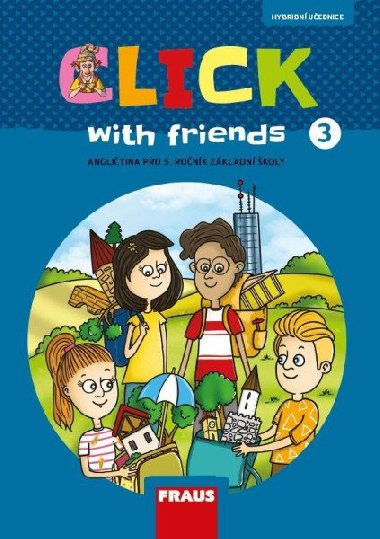 Click with Friends 3 - Hybridní učebnice angličtina pro 5. ročník ZŠ - Miluška Karásková; Jiří Šádek; Kateřina Dvořáková