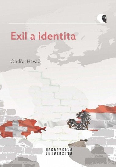 Exil a identita - Posrpnový exil v Rakousku a Švýcarsku - Ondřej Haváč