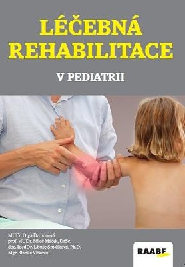 Léčebná rehabilitace v pediatrii - Libuše Smolíková; Miloš Máček; Blanka Vlčková; Olga Dyrhonová