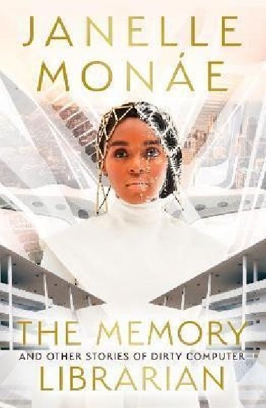 The Memory Librarian : And Other Stories of Dirty Computer - Monáe Janelle