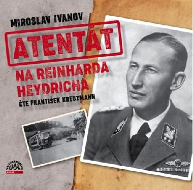 Atentát na Reinharda Heydricha - 2 CDmp3 (Čte František Kreuzmann) - Miroslav Ivanov; František Kreuzmann