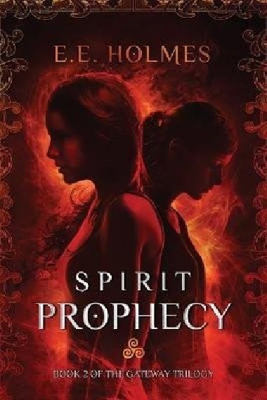 Spirit Prophecy : Book 2 of The Gateway Trilogy - Holmesová E. E.