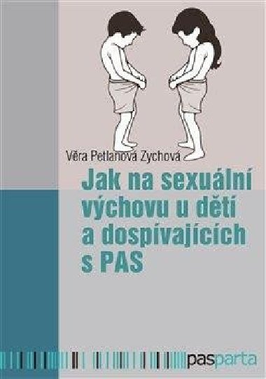 Jak na sexuální výchovu u dětí a dospívajících s PAS - Věra Petlanová Zychová