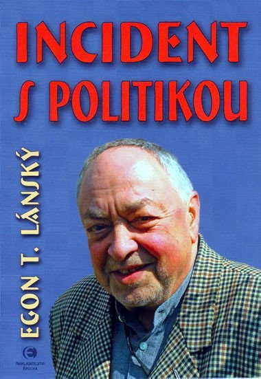 INCIDENT S POLITIKOU - Egon Lánský