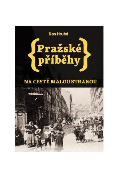 Pražské příběhy - Na cestě Malou stranou - Dan Hrubý