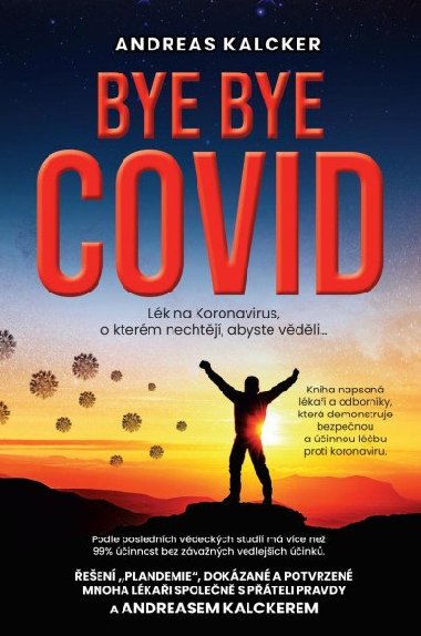 Bye bye covid - Lék na Koronavirus o kterém nechtějí, abyste věděli - Kalcker Andreas Ludwig