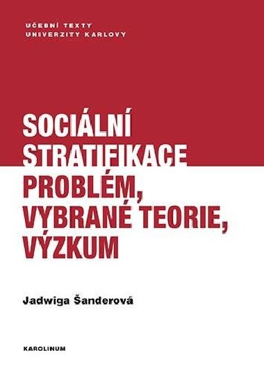 Sociální stratifikace - Problém, vybrané teorie, výzkum - Šanderová Jadwiga