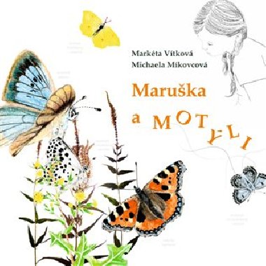 Maruška a motýli - Markéta Vítková,Michaela Míkovcová