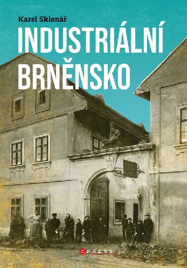 Industriální Brněnsko - Sklenář Karel