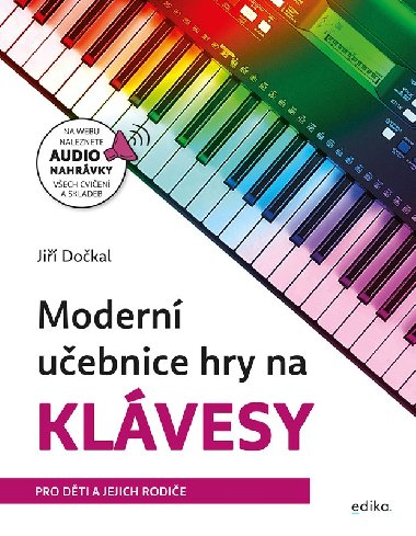Moderní učebnice hry na klávesy Pro děti a jejich rodiče - Jiří Dočkal