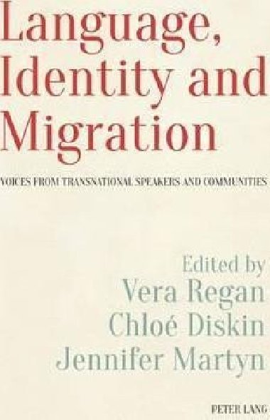 Language, Identity and Migration : Voices from Transnational Speakers and Communities - Regan Vera