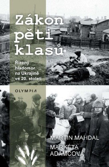 Zákon pěti klasů - Řízený hladomor na Ukrajině ve 20.století - Martin Mahdal; Markéta Adamcová