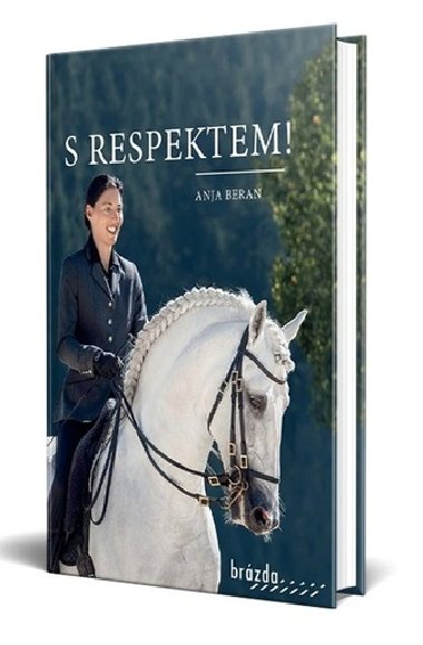 S respektem! - Ježdění pro dobro koně - Anja Beran
