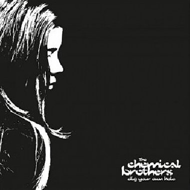 Dig Your Own Hole - The Chemical Brothers