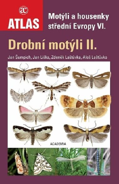 Drobní motýli II. - Motýli a housenky střední Evropy VI. - Jan Liška; Jan Šumpich; Zdeněk Laštůvka; Aleš Laštůvka