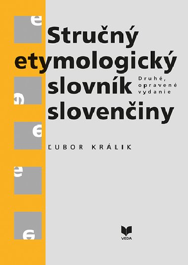 Stručný etymologický slovník slovenčiny - Ľubor Králik