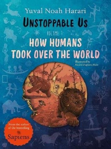 Unstoppable Us, Volume 1: How Humans Took Over the World - Harari Yuval Noah