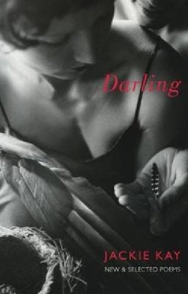 Darling : New and Selected Poems - Kay Jackie