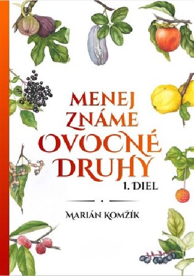 Menej známe ovocné druhy I.diel (slovensky) - Komžík Marián