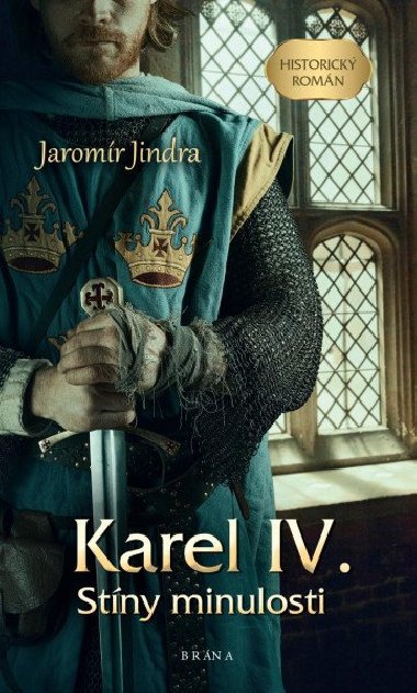 Karel IV. - Stíny minulosti - Jaromír Jindra