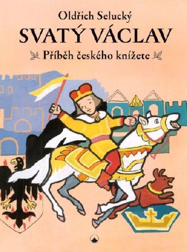 Svatý Václav - Příběh českého knížete - Oldřich Selucký