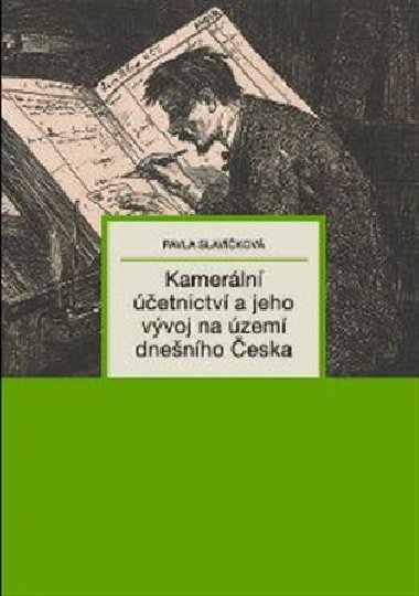 Kamerální účetnictví a jeho vývoj na území dnešního Česka - Pavla Slavíčková