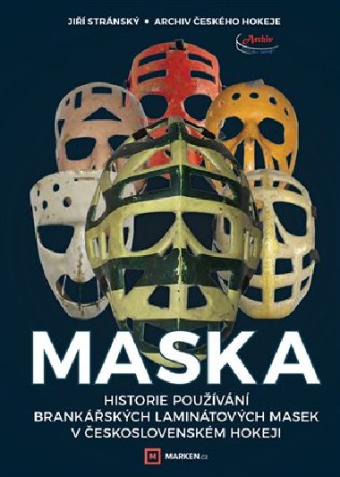Maska - Historie používání brankářských laminátových masek v československém hokeji - Jiří Stránský