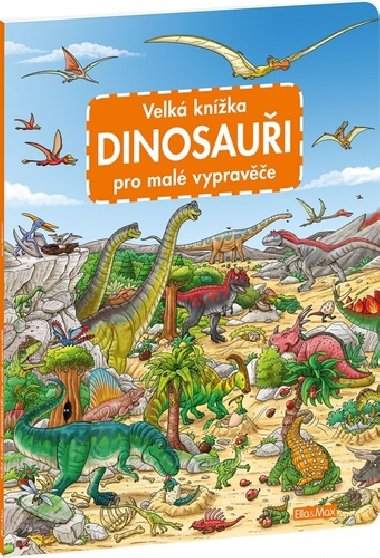 Velká knížka Dinosauři pro malé vypravěče - Walther Max