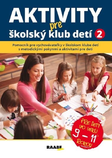 Aktivity pre ŠKD II. pre deti vo veku 9-11 rokov - Jana Adamíková; Emília Babínová; Anna Bónová