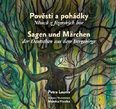 Pověsti a pohádky Němců z Jizerských hor / Sagen und Märchen der Deutschen aus dem Isergebirge - Petra Laurin