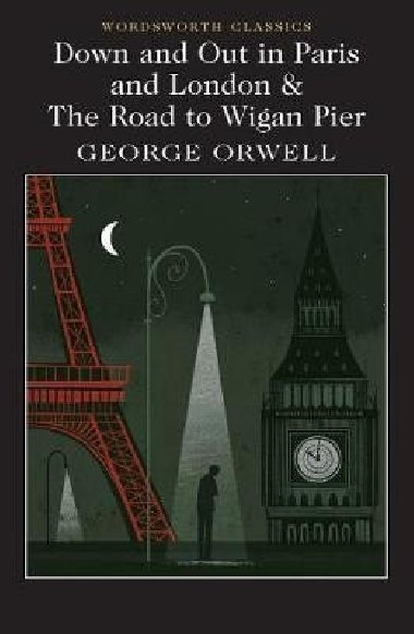 Down and Out in Paris and London & The Road to Wigan Pier - Orwell George