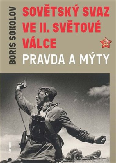 Sovětský svaz ve druhé světové válce - Pravda a mýty - Boris Sokolov