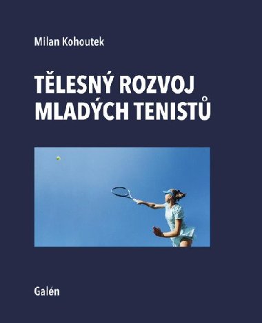 Tělesný rozvoj mladých tenistů - Milan Kohoutek