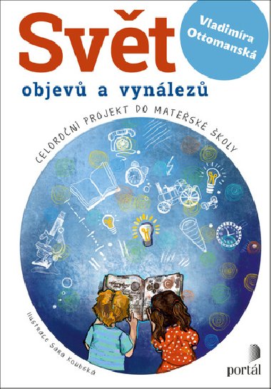 Svět objevů a vynálezů - Celoroční projekt do mateřské školy - Vladimíra Ottomanská
