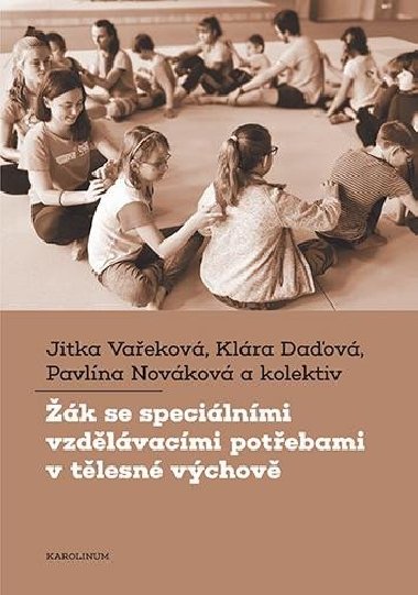 Žák se speciálními vzdělávacími potřebami v tělesné výchově - Jitka Vařeková,Klára Daďová,Pavlína Nováková,kolektiv