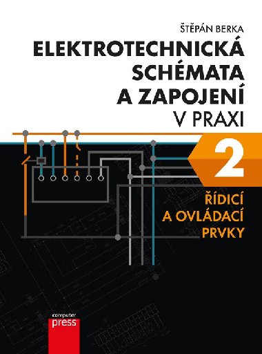 Elektrotechnická schémata a zapojení v praxi 2 - Řídicí a ovládací prvky - Štěpán Berka
