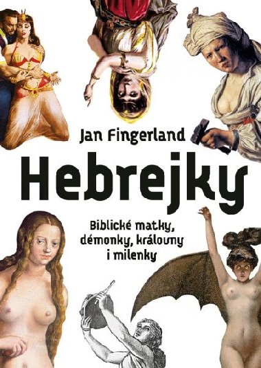 Hebrejky Biblické matky, démonky, královny i milenky - Jan Fingerland
